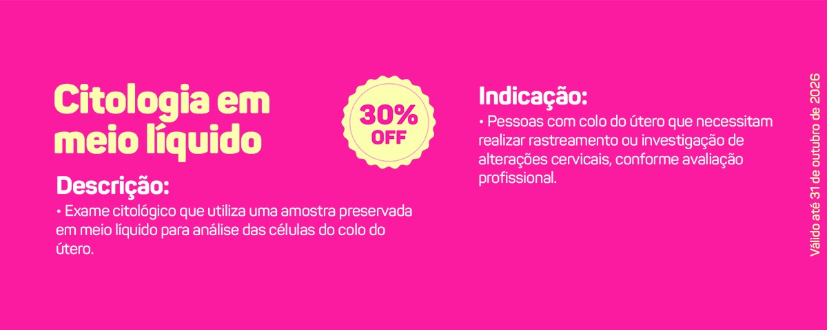 Citologia em meio líquido com 30% de desconto - válido até 31 de outubro de 2026